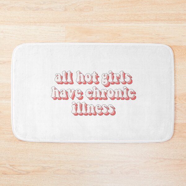 Item preview, all hot girls have chronic illness designed and sold by cooolvibe.