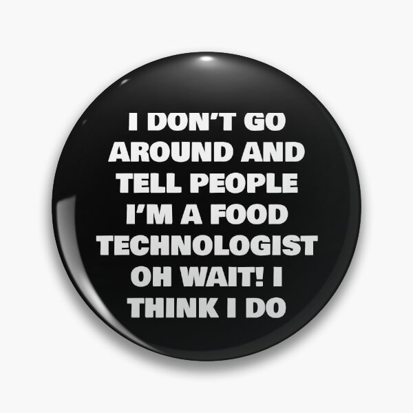 Item preview, I DON’T GO AROUND AND TELL PEOPLE I’M A FOOD TECHNOLOGIST OH WAIT! I THINK I DO designed and sold by joebrad.