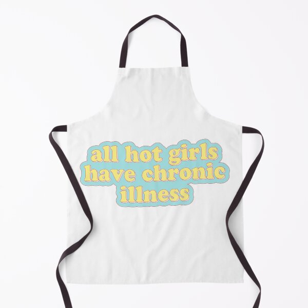 Item preview, all hot girls have chronic illness designed and sold by cooolvibe.