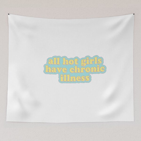 Item preview, all hot girls have chronic illness designed and sold by cooolvibe.