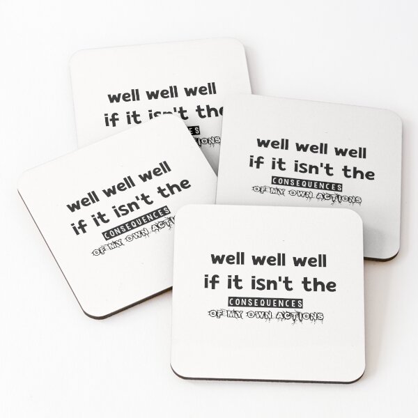 Item preview, Well, Well, Well, if it isn't the consequences of my own actions shirt, designed and sold by Matrixstore.
