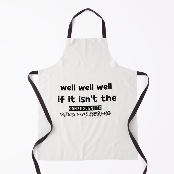Item preview, Well, Well, Well, if it isn't the consequences of my own actions shirt, designed and sold by Matrixstore.