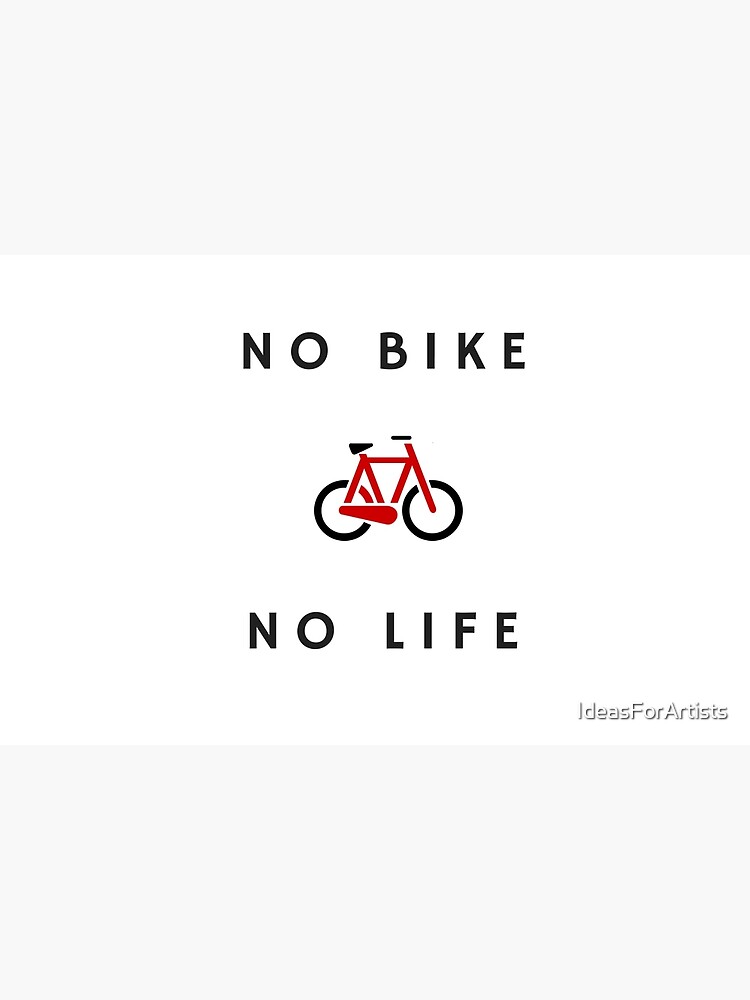"No Bike No Life" Poster by IdeasForArtists Redbubble