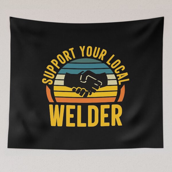 Item preview, Support Your Local Welder: Funny Welding Welder designed and sold by Adexyl.