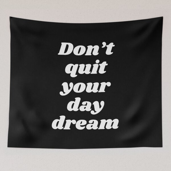 Item preview, Don't Quit Your Day Dream designed and sold by ZoollGraphics.