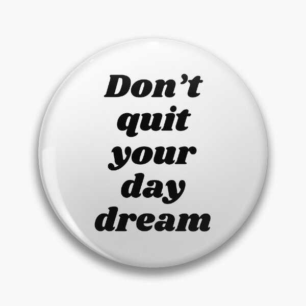 Item preview, Don't Quit Your Day Dream designed and sold by ZoollGraphics.