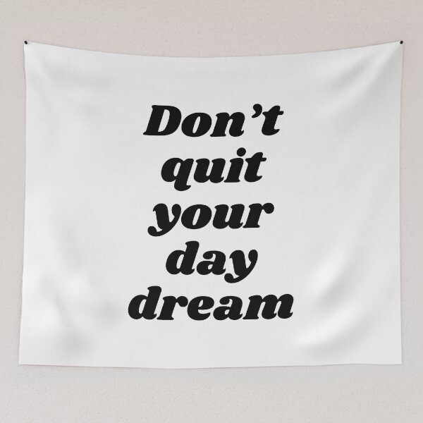 Item preview, Don't Quit Your Day Dream designed and sold by ZoollGraphics.