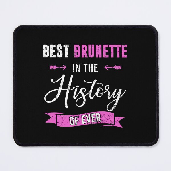 Item preview, Best Brunette In The History Of Ever designed and sold by deepan chandrasekaran.