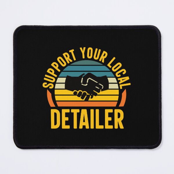 Item preview, Support Your Local Detailer: Funny Auto Detailing Detailer designed and sold by Adexyl.