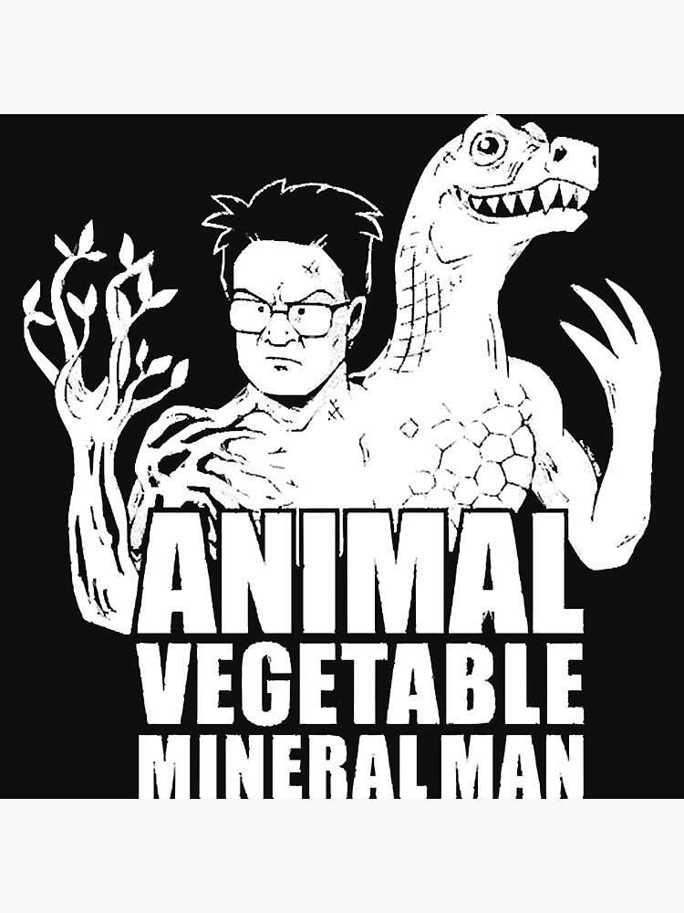 Animal Vegetable Mineral Man Animal Vegetable Mineral Man