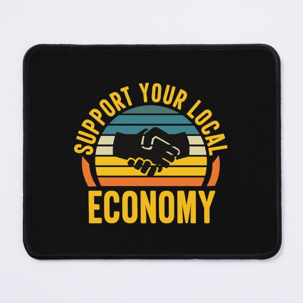 Item preview, Support Your Local Economy: Funny Economy Business Owner designed and sold by Adexyl.