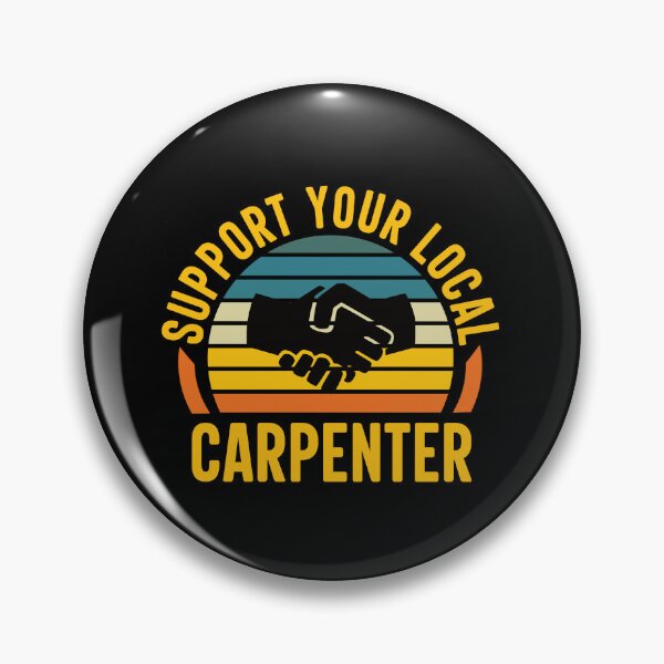 Item preview, Support Your Local Carpenter: Funny Carpentry Carpenter  designed and sold by Adexyl.