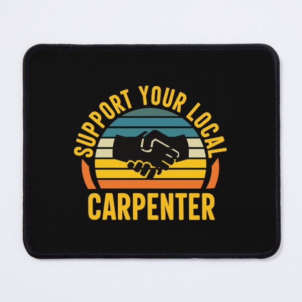 Item preview, Support Your Local Carpenter: Funny Carpentry Carpenter designed and sold by Adexyl.