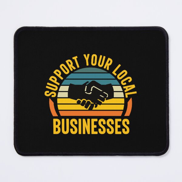 Item preview, Support Your Local Businesses: Funny Business Owner Entrepreneur designed and sold by Adexyl.
