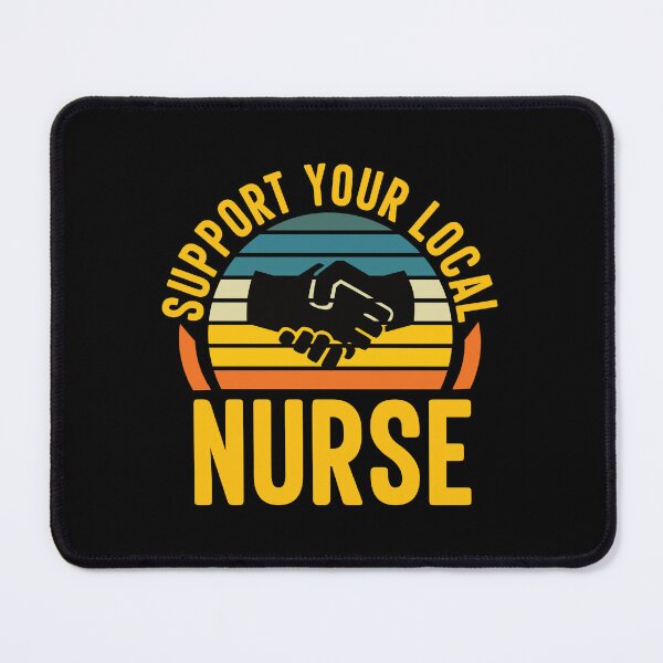 Item preview, Support Your Local Nurse: Funny Nursing Nurse designed and sold by Adexyl.