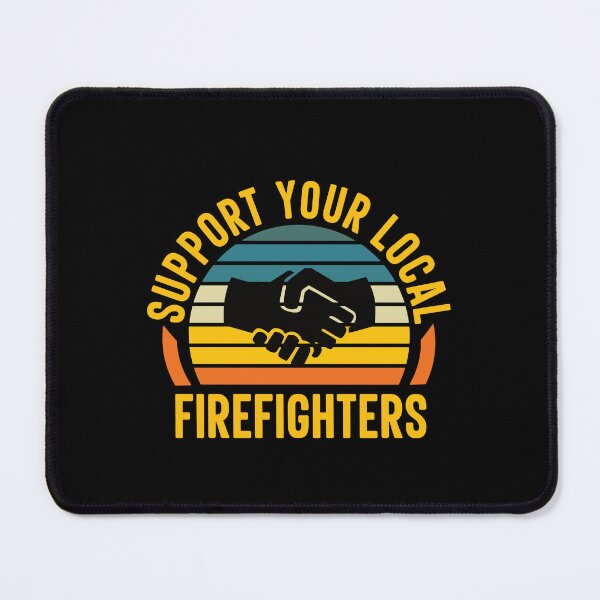 Item preview, Support Your Local Firefighters: Funny Firefighting Firefighter designed and sold by Adexyl.