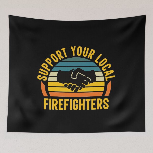 Item preview, Support Your Local Firefighters: Funny Firefighting Firefighter designed and sold by Adexyl.
