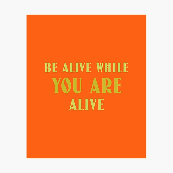 Item preview, Be alive while you are live designed and sold by MarianAnsah.