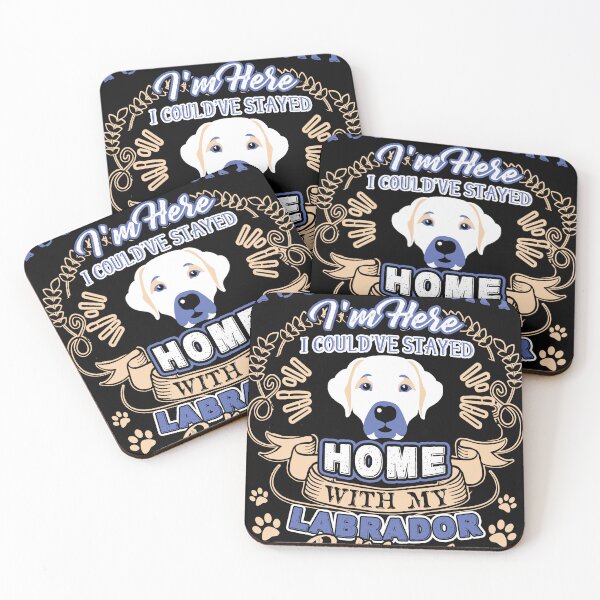 Item preview, I Could've Stayed Home With My Labrador Retriever designed and sold by UnknownArtistt.