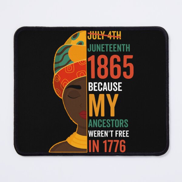 Item preview, Juneteenth 1865: Juneteenth 1865 Because My Ancestors Weren't Free In 1776 designed and sold by AMINE  ★★★★★.