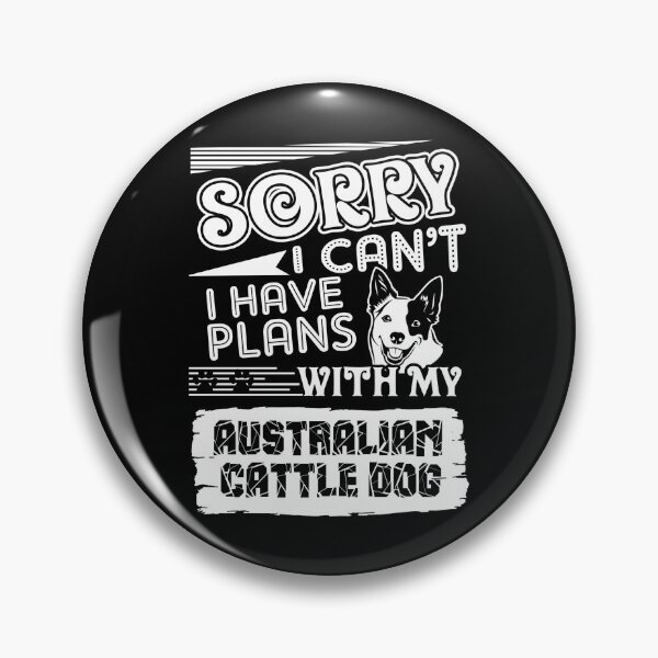 Item preview, I Have Plans With My Australian Cattle Dog designed and sold by UnknownArtistt.
