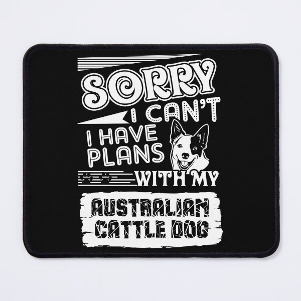 Item preview, I Have Plans With My Australian Cattle Dog designed and sold by UnknownArtistt.