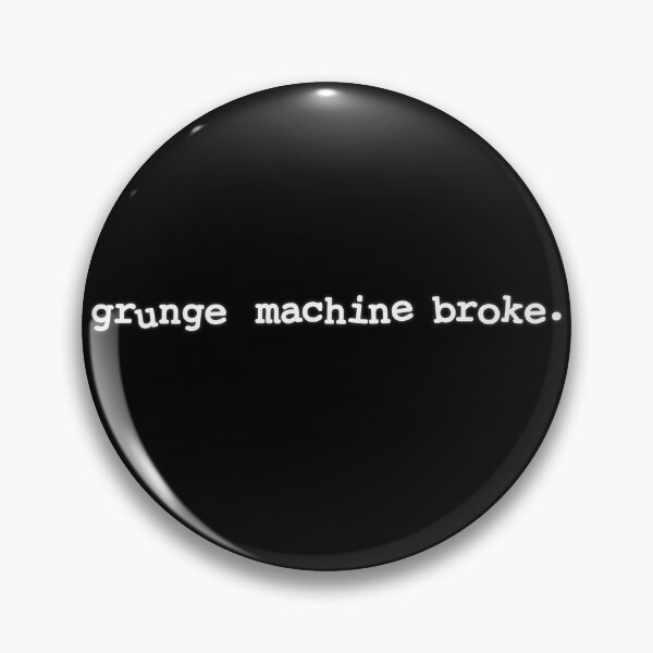 Item preview, Grunge machine broke meme phrase designed and sold by Captain-Jackson.
