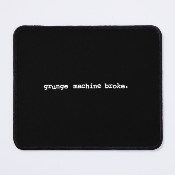 Item preview, Grunge machine broke meme phrase designed and sold by Captain-Jackson.