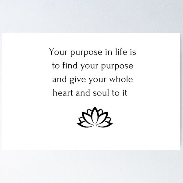 Item preview, Buddhism Quote: Your purpose in life is  to find your purpose  and give your whole  heart and soul to it   designed and sold by Inspirationmotivation.
