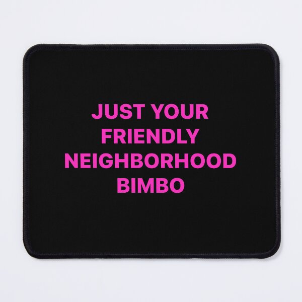 Item preview, Just Your Friendly Neighborhood Bimbo designed and sold by ClickForMore.