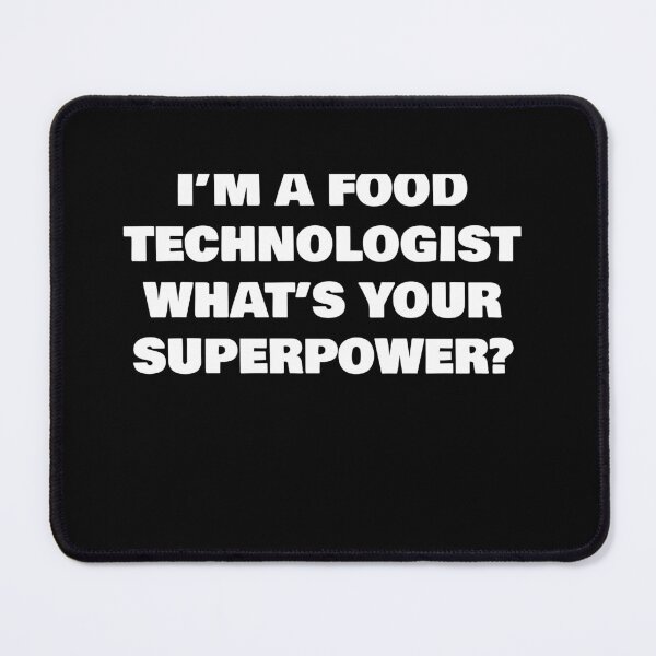 Item preview, I’M A FOOD TECHNOLOGIST   WHAT’S YOUR SUPERPOWER? designed and sold by joebrad.