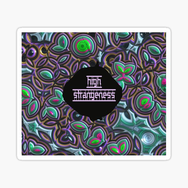 HIGH STRANGENESS Sticker