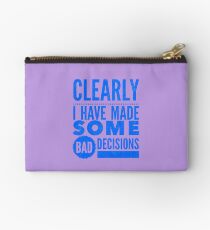 Clearly I Have Made Some Bad Decisions Studio Pouch