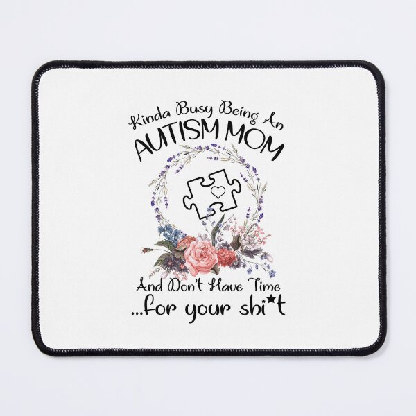 Item preview, Kinda Busy Being An Autism Mom And Don't Have Time For Your Shirt designed and sold by GoldenBuffalo79.