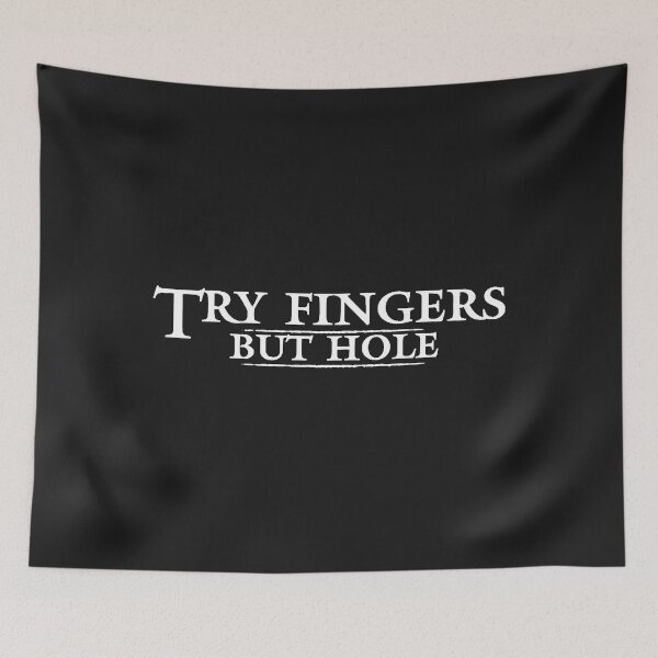 Item preview, Try Fingers But Hole  designed and sold by ConnorFoott.