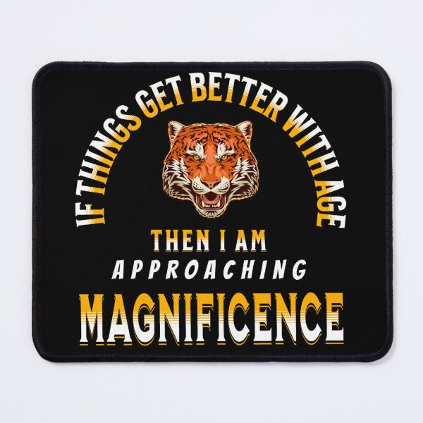 Item preview, If Things Get Better With Age Then I Am Approaching Magnificence cool birthday gift for older man or woman designed and sold by Crazy Crow.