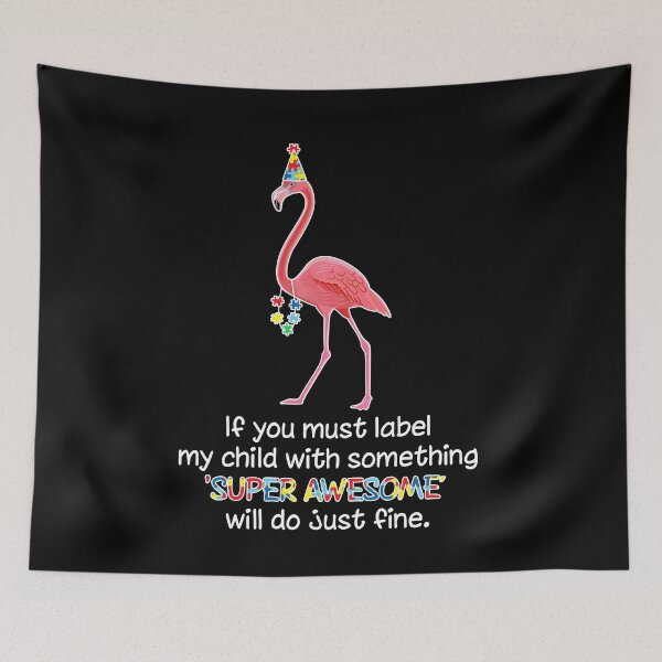 Item preview, If You Must Label My Child With Something Super Awesome Will Do Just Fine designed and sold by GoldenBuffalo79.