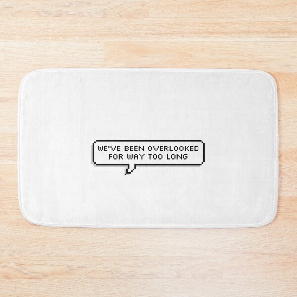 Item preview, "We've been overlooked for way too long" by Nihachu  designed and sold by AverylDesigns.