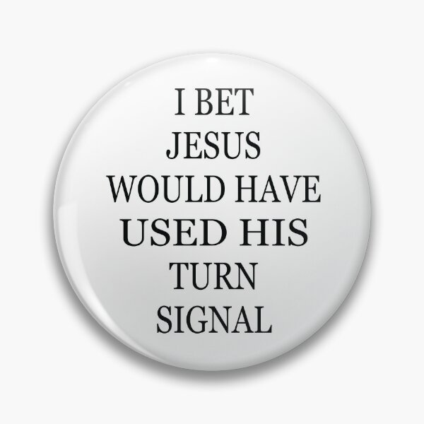 Item preview, I Bet Jesus Would Have Used His Turn Signal designed and sold by jain-ravi002.