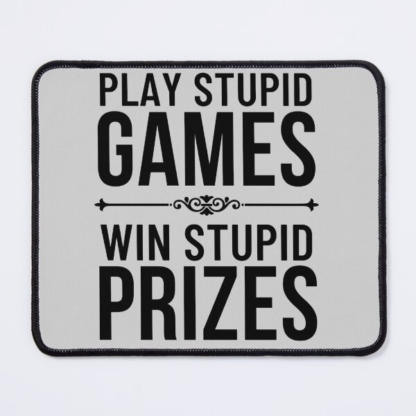 Item preview, Play Stupid Games Win Stupid Prizes (Gamer Saying Gift) designed and sold by i-longmanshop.