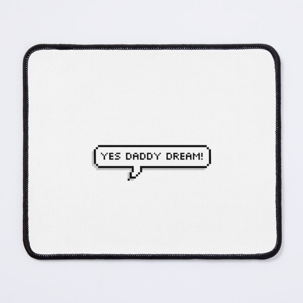 Item preview, "Yes Daddy Dream!" by WilburSoot designed and sold by AverylDesigns.