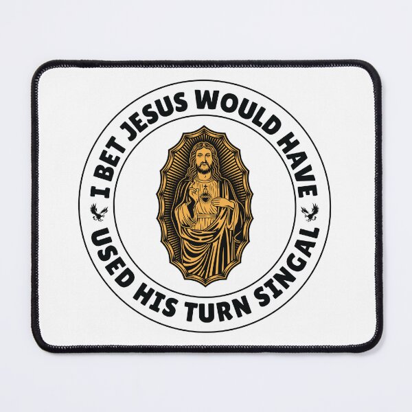 Item preview, I Bet Jesus Would Have Used His Turn Signal designed and sold by jain-ravi002.