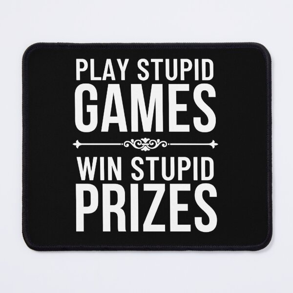 Item preview, Play Stupid Games Win Stupid Prizes (Gamer Saying Gift) designed and sold by i-longmanshop.