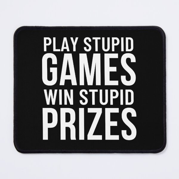 Item preview, Play Stupid Games Win Stupid Prizes (Gamer Saying Gift) designed and sold by i-longmanshop.