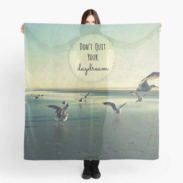 Don't Quit Your Daydream Scarf
