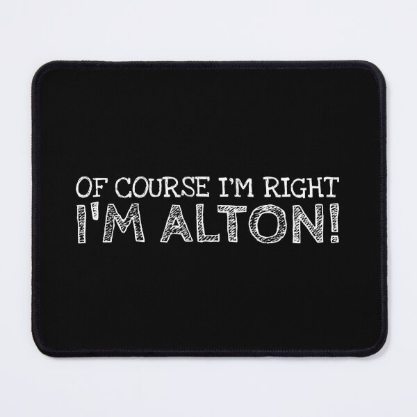 Item preview, Of Course I’m Right I’m Alton Funny Personalized Name designed and sold by MariosNydras.