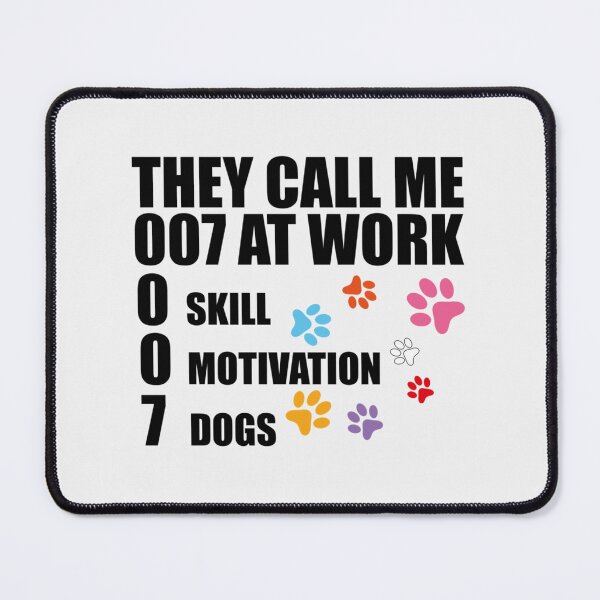 Item preview, They Call Me 007 At Work 7 Dogs lovers| Perfect Gift designed and sold by raphanita.