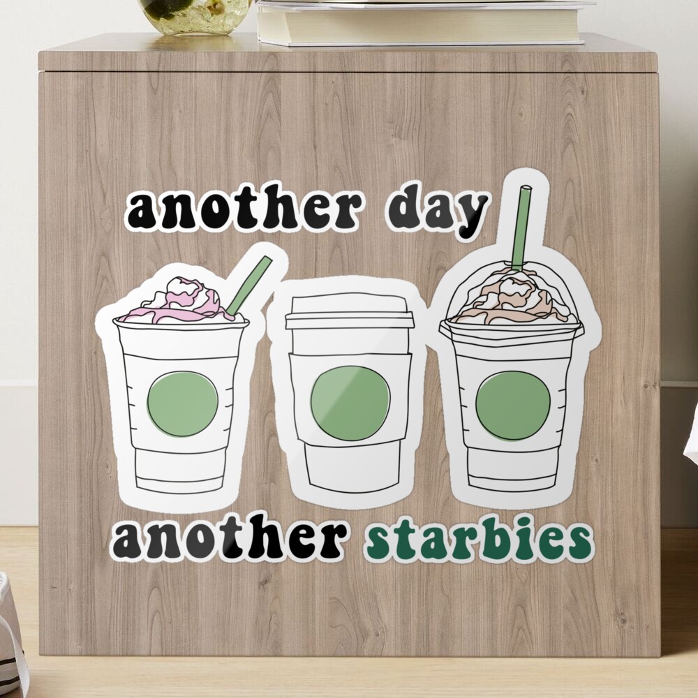 Another Day, Another Starbies Sticker for Sale by MadiMakes | Redbubble