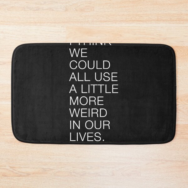 Item preview, We could all use a little more weird in our lives designed and sold by Salazar123.