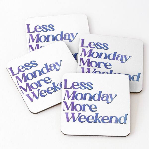 Item preview, Less Monday More Weekend designed and sold by caddystar.